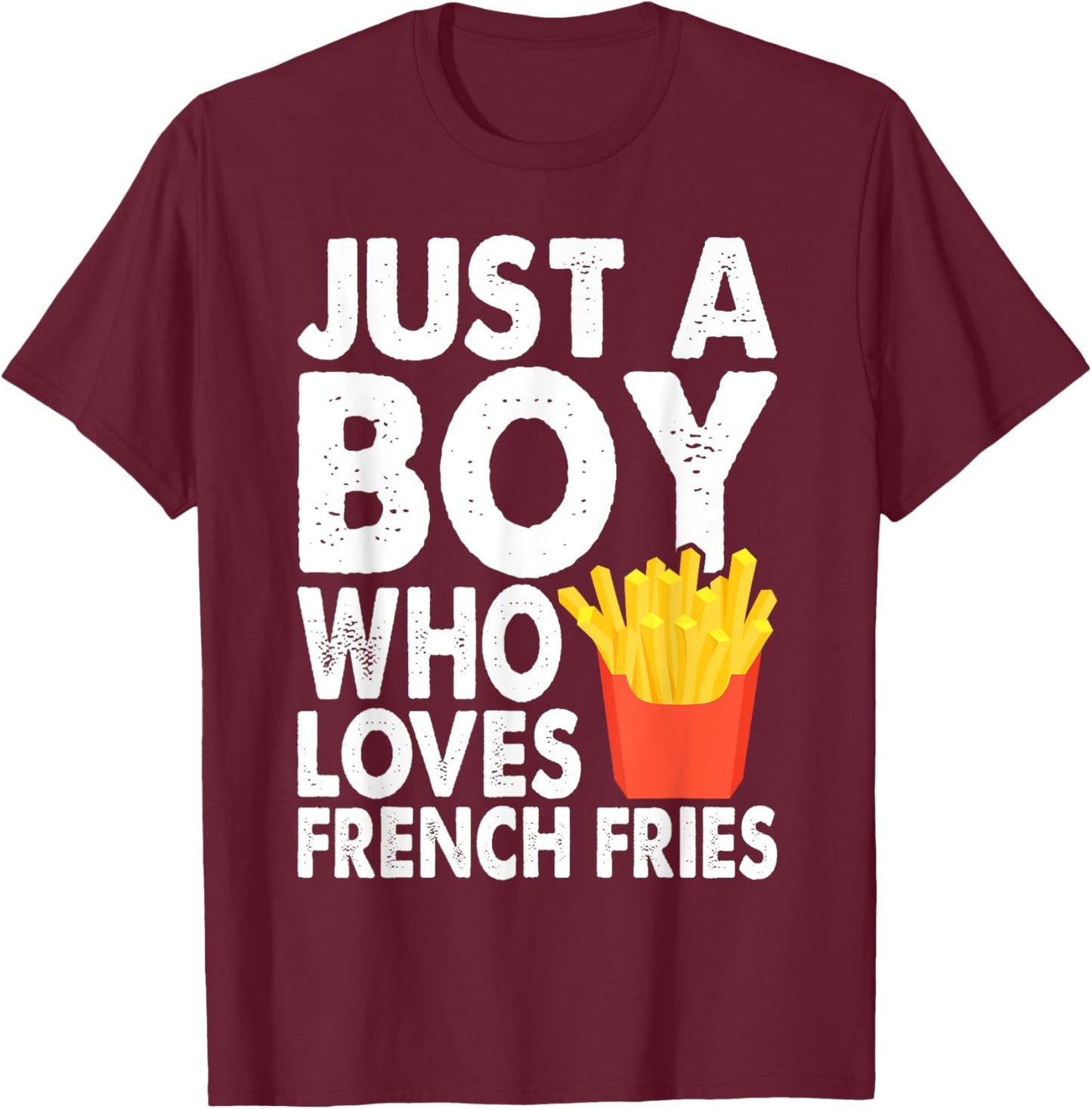 Cute Just A Boy Who Loves French Fries Boys Kids Toddler T-Shirt - T-Shirt | Maroon