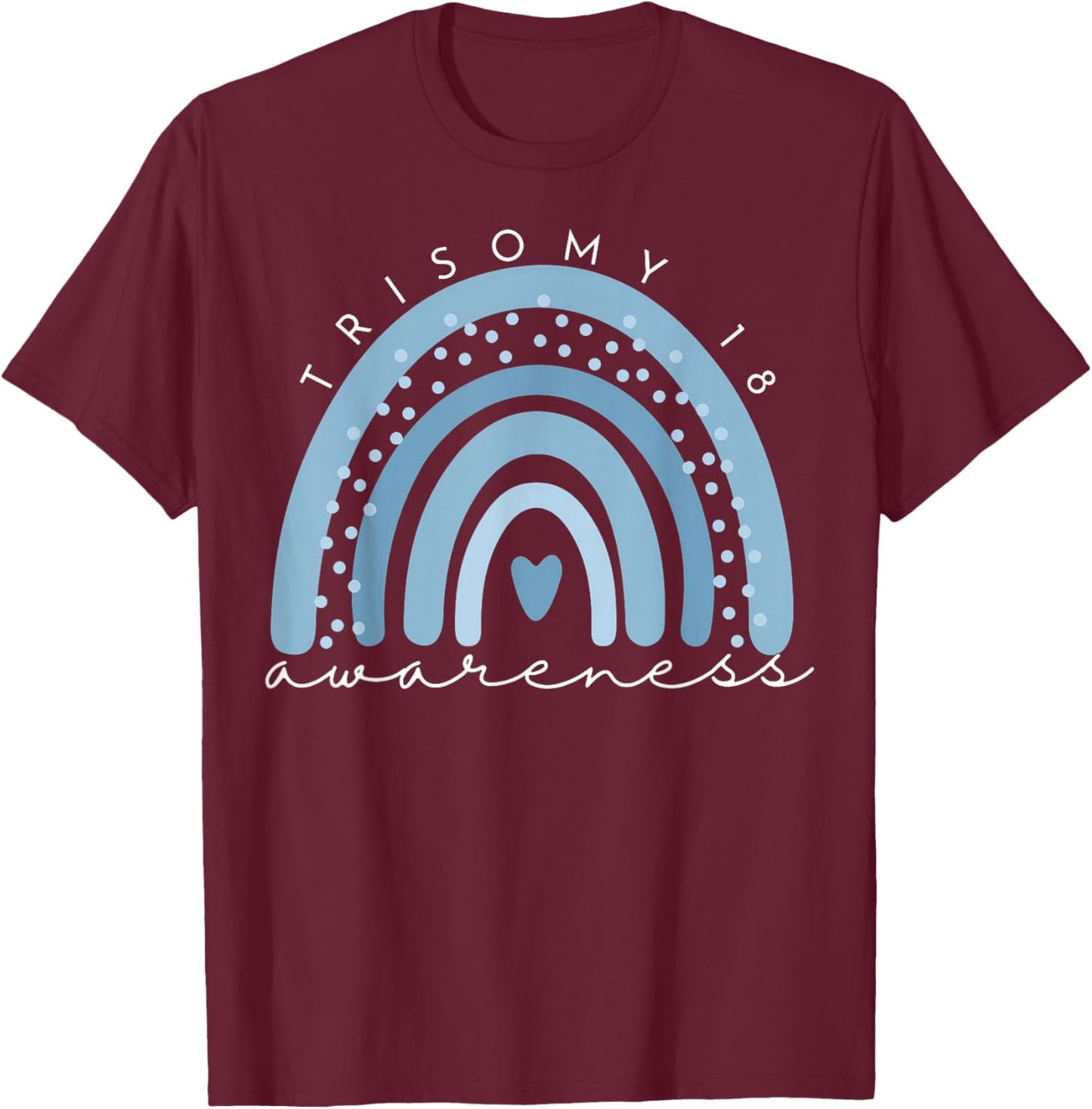 Rainbow Trisomy 18 Awareness Edwards Syndrome Support Love T-Shirt - T-Shirt | Maroon