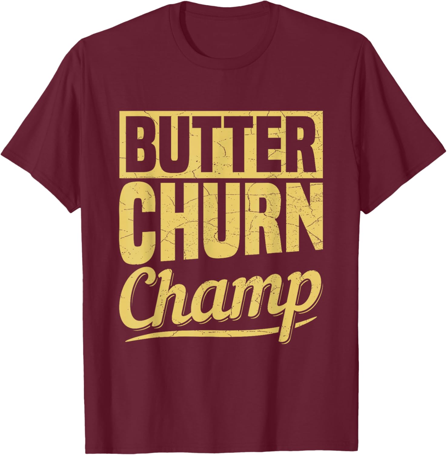 Butter Churn Champ Design for a Churning expert T-Shirt - T-Shirt | Maroon