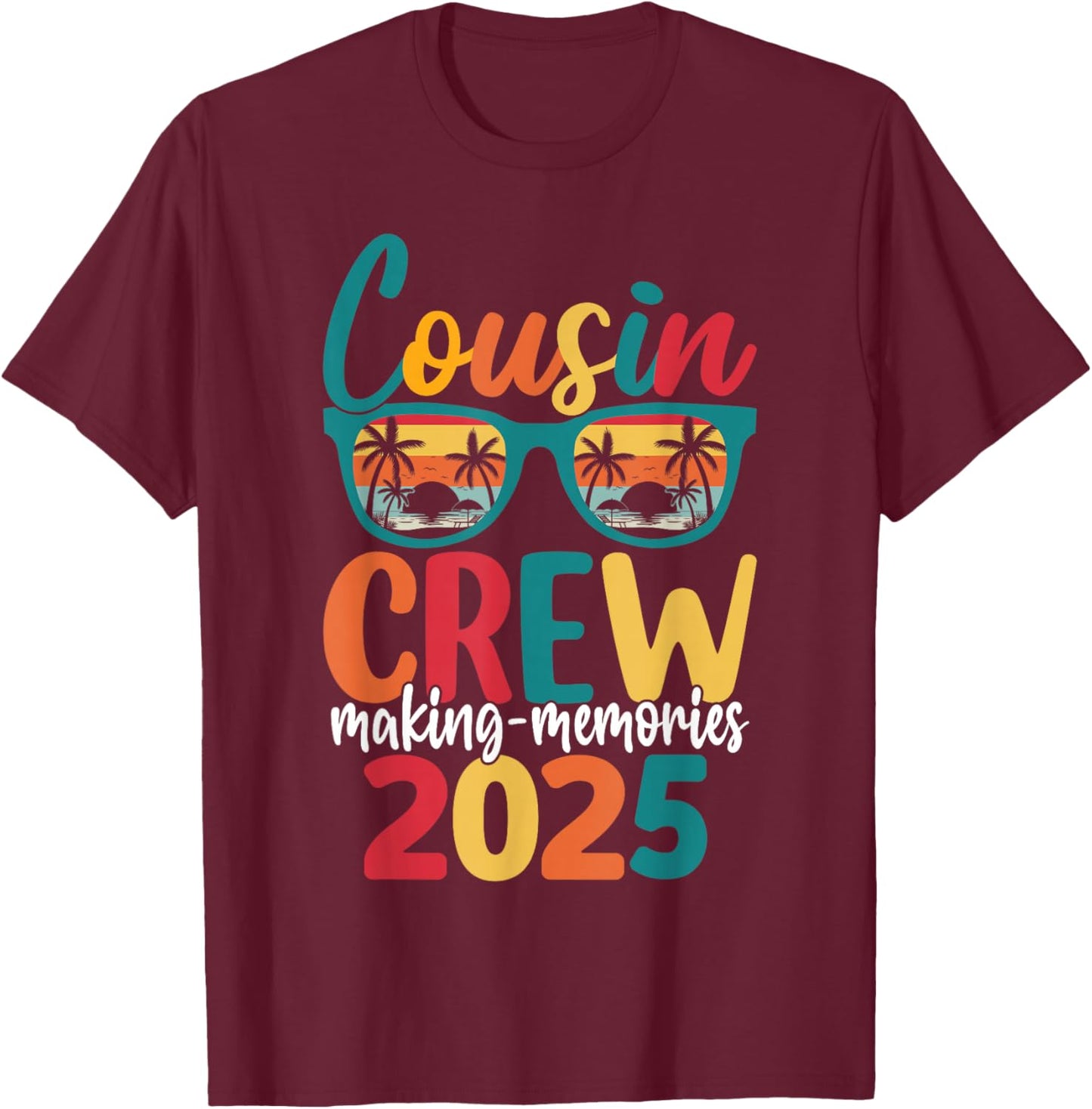 Cousin Crew 2025 Family Reunion Making Memories Matching T-Shirt - T-Shirt | Maroon