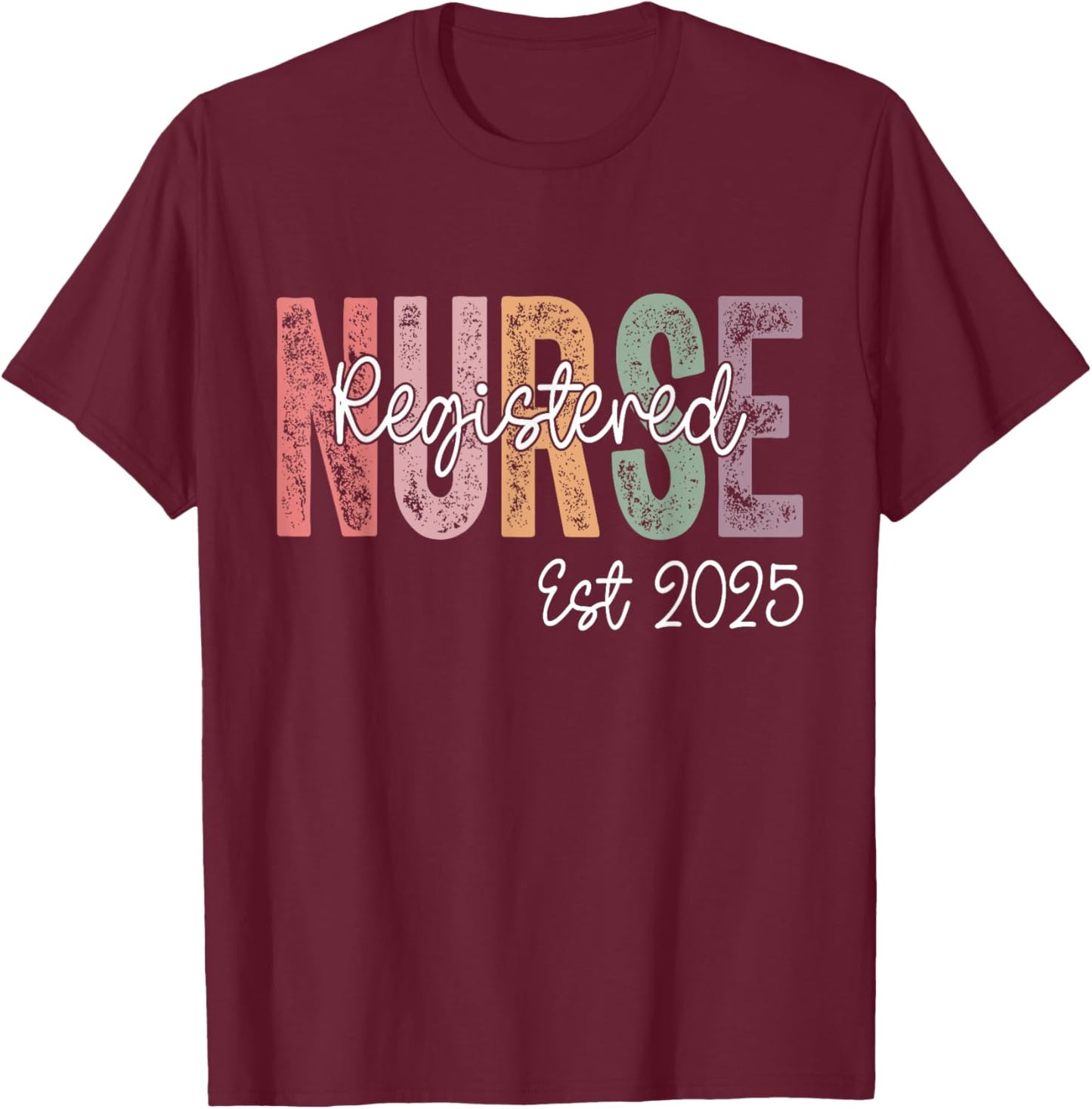 Registered Nurse Est. 2025 RN Graduate 2025 RN Graduation T-Shirt - T-Shirt | Maroon