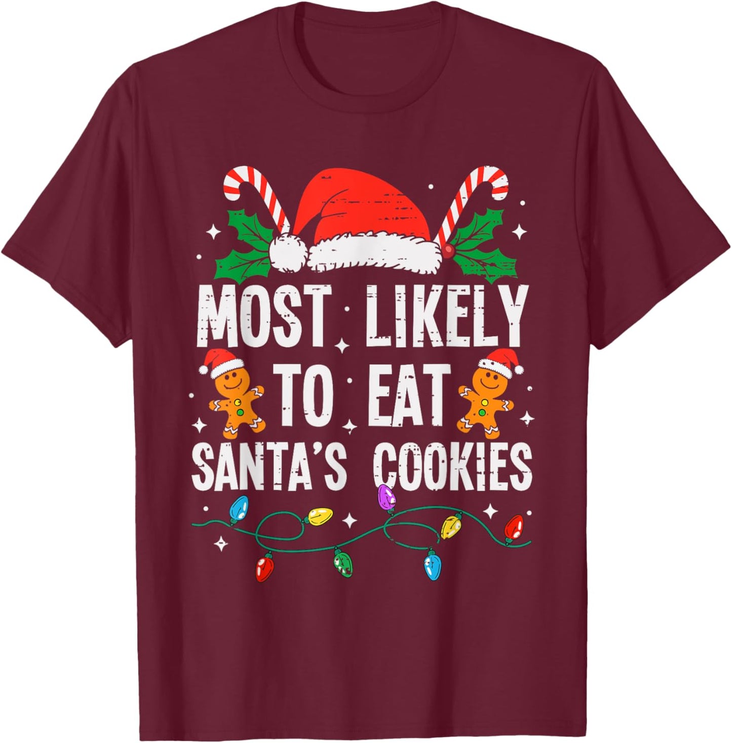 Most Likely To Eat Santas Cookies Christmas Funny Xmas T-Shirt - T-Shirt | Maroon