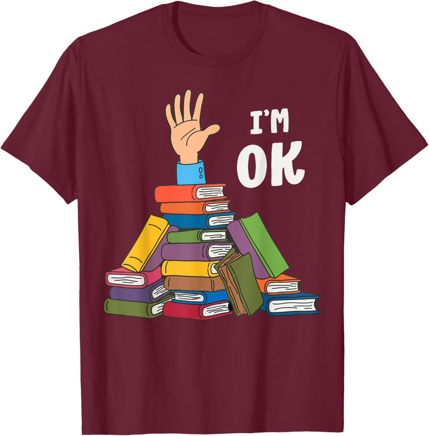 Reading Books Librarian Nerd I'm Ok Teacher School Humor T-Shirt - T-Shirt | Maroon