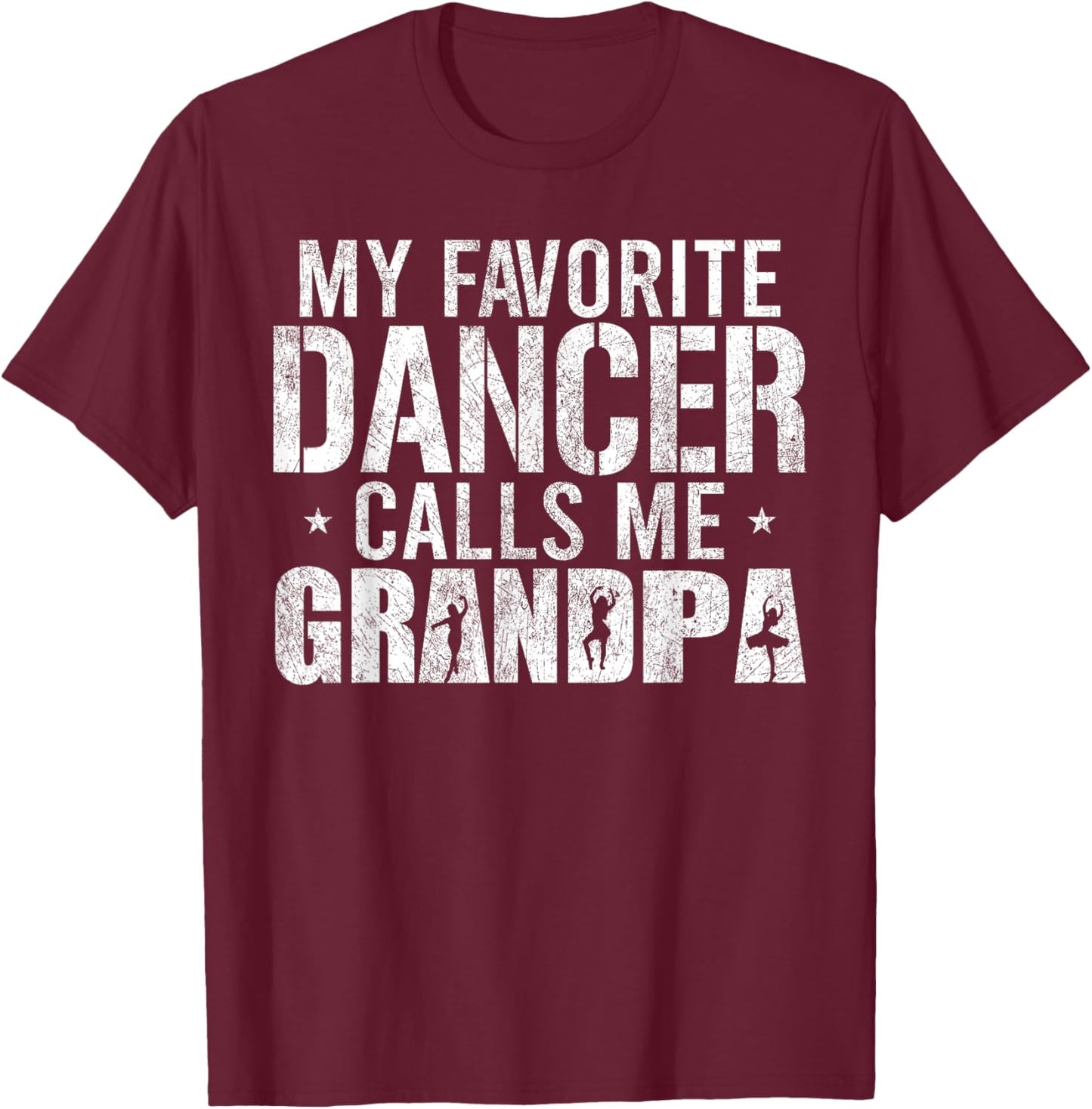My Favorite Dancer Calls Me Grandpa Vintage Ballet Dancer T-Shirt - T-Shirt | Maroon