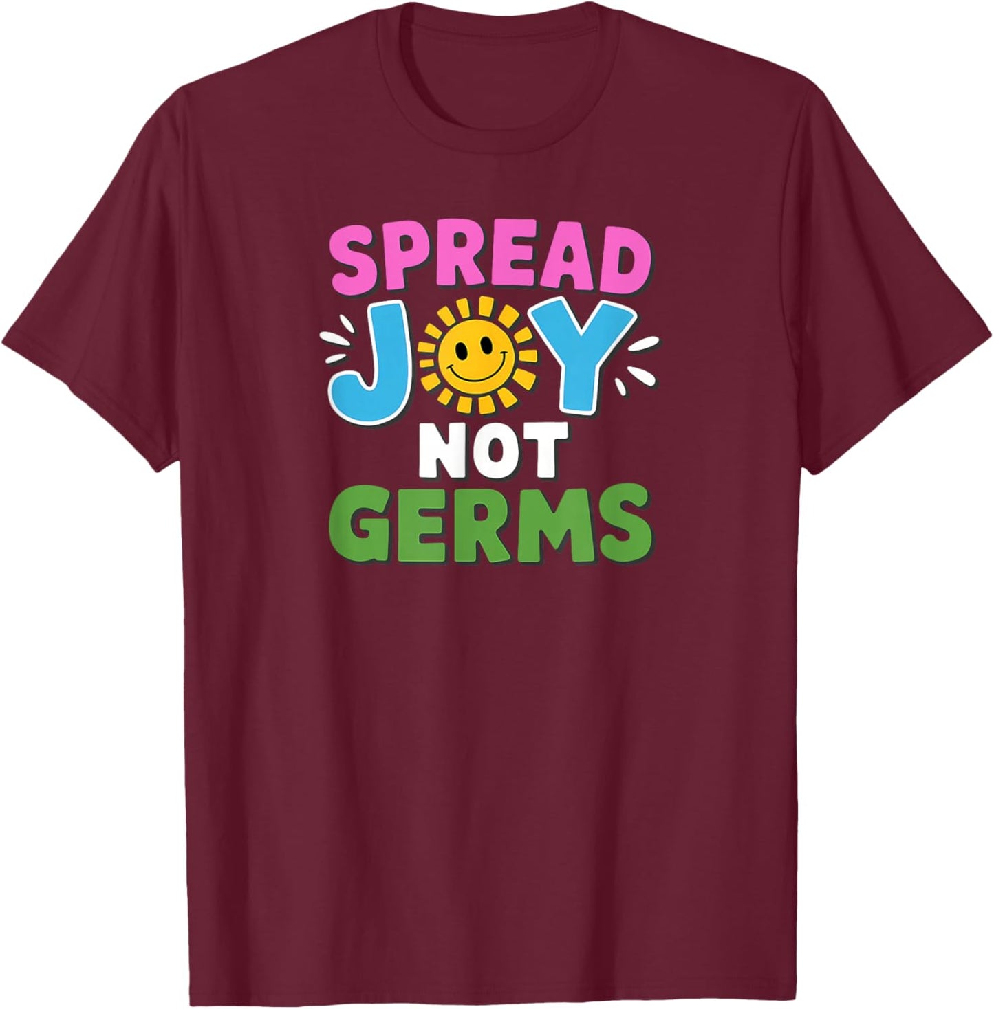 Spread Joy Not Germs Funny Handwashing T-Shirt - T-Shirt | Maroon