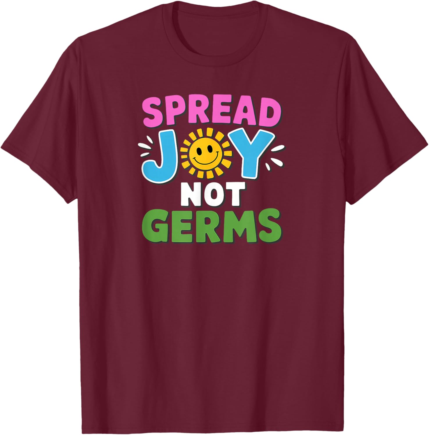 Spread Joy Not Germs Funny Handwashing T-Shirt - T-Shirt | Maroon