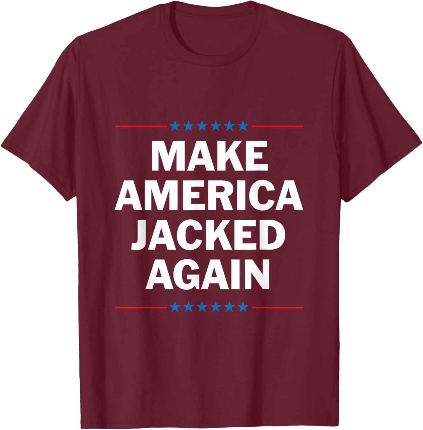 Make America Jacked Again T-Shirt - T-Shirt | Maroon