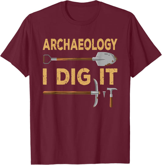 Archeology Stuff Gift Archeologists Men Women I Dig It Funny Archaeologist Tools Archaeology Lovers Outfit -Youth Black Short Sleeve Small T-Shirt - T-Shirt | Maroon