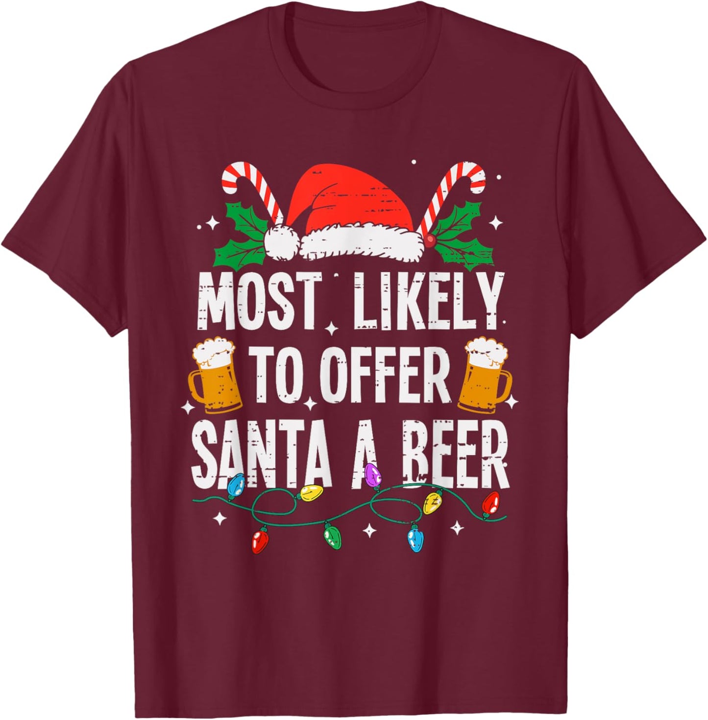 Most Likely To Offer Santa A Beer Christmas Funny Xmas T-Shirt - T-Shirt | Maroon