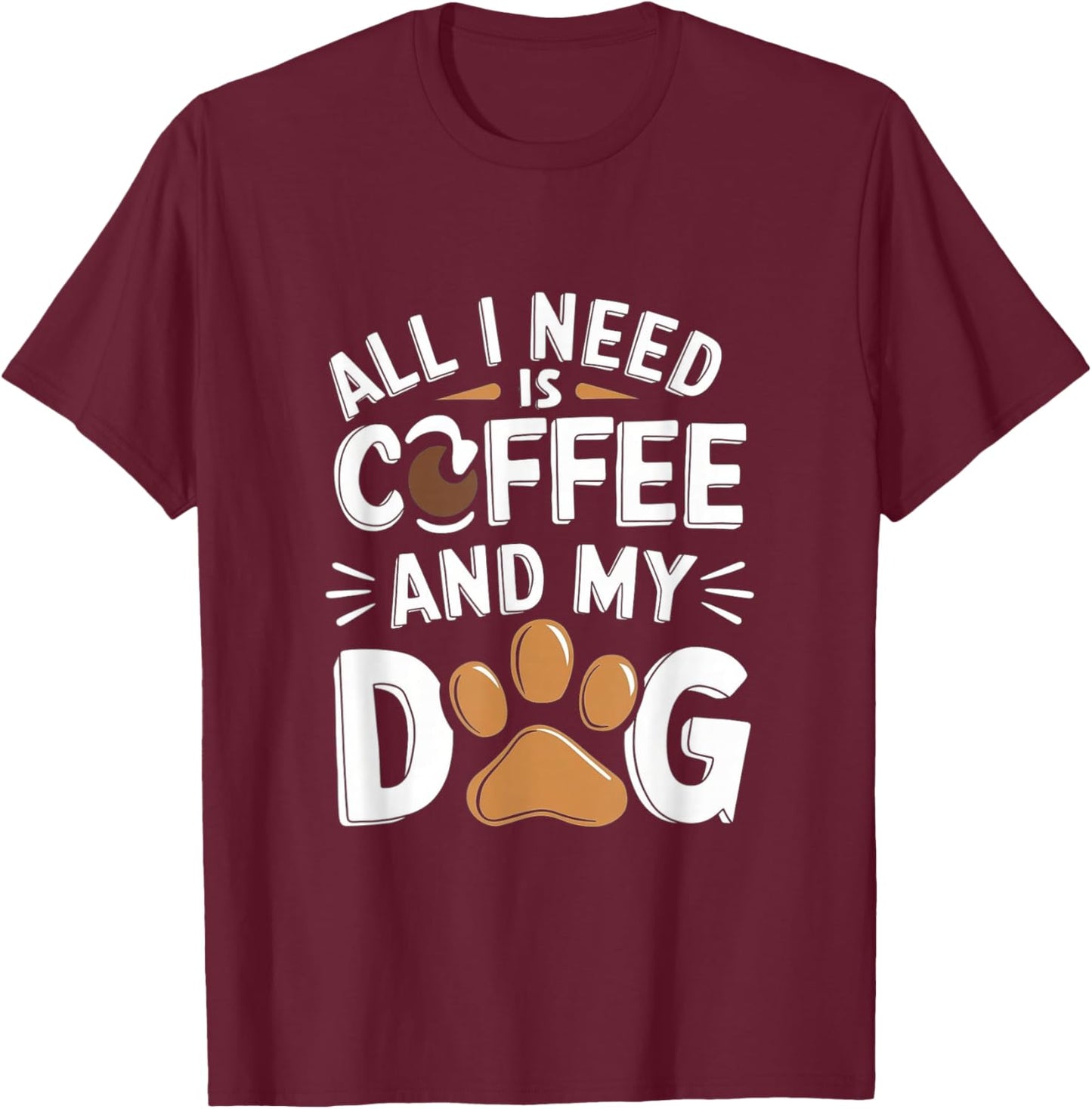 All I Need Is Coffee And My Dog Funny Dog Lover Coffee T-Shirt - T-Shirt | Maroon