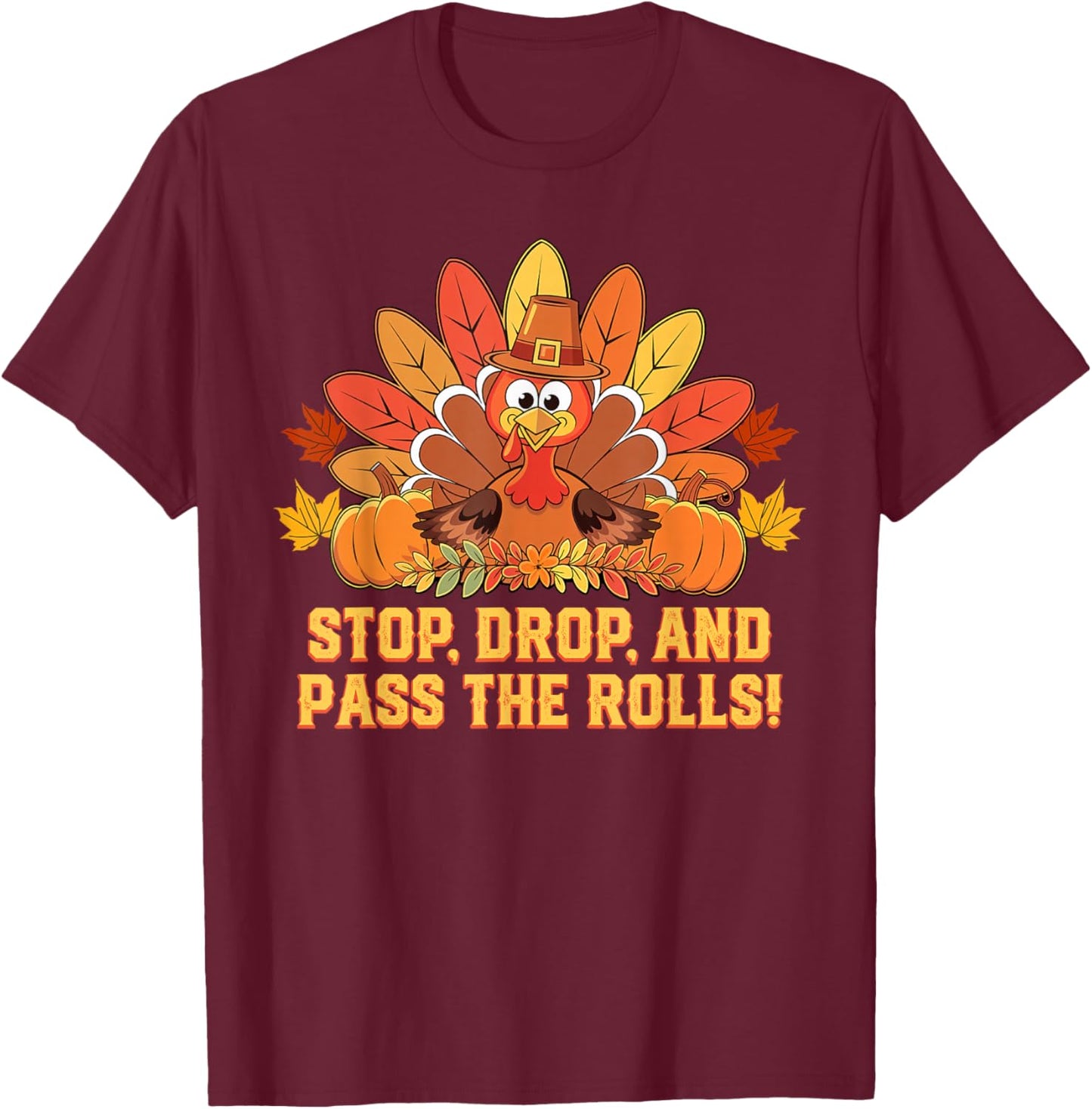 Stop Drop and Pass the Rolls Thanksgiving Squash Rolls T-Shirt - T-Shirt | Maroon