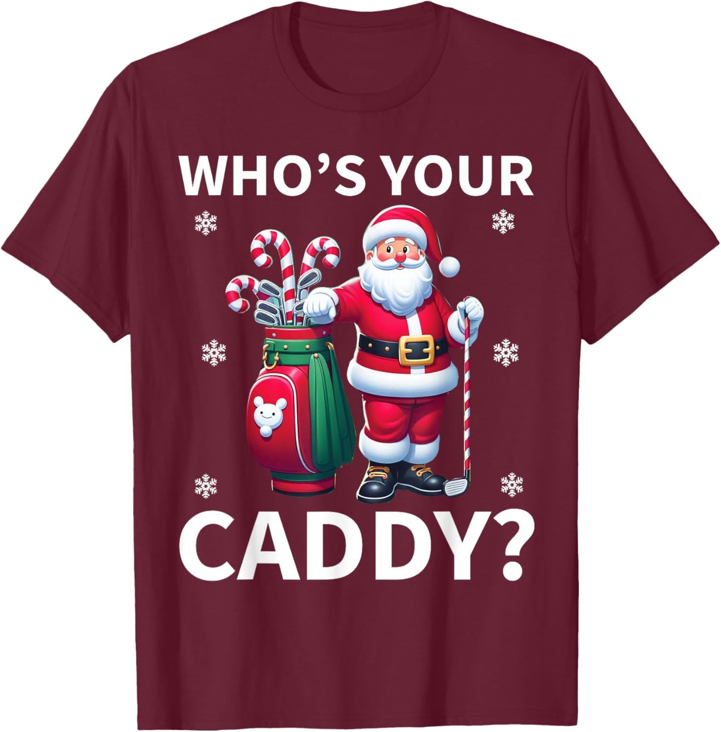 Santa Christmas Golf Humor - Who Is Your Caddy? Golfer Xmas T-Shirt - T-Shirt | Maroon