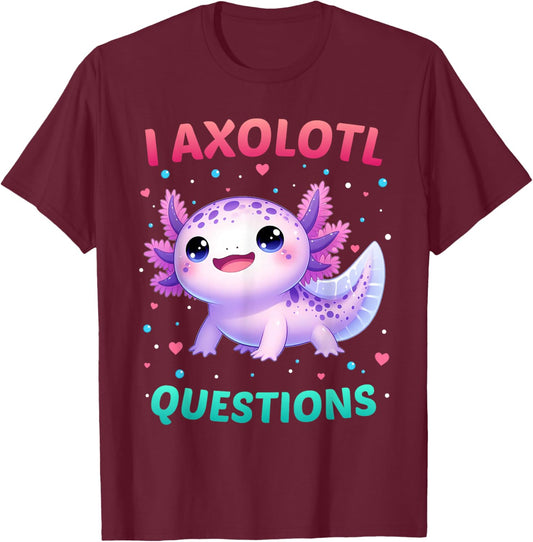 I Axolotl Questions Shirt Funny Kawaii Axolotl Toddler Kids T-Shirt - T-Shirt | Maroon