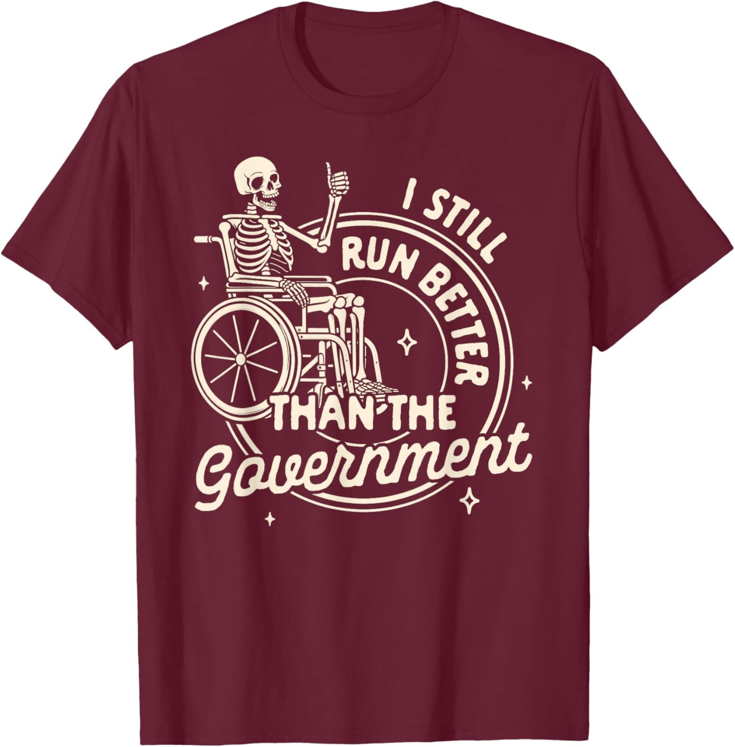 Disabled Disability I Still Run Better Than The Government T-Shirt - T-Shirt | Maroon