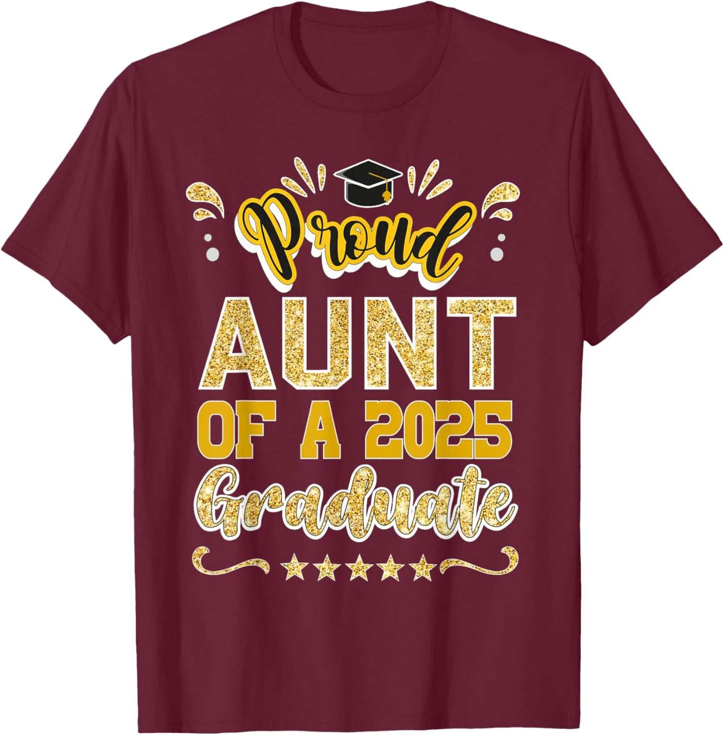 Proud Aunt of a 2025 Graduate Class Senior Graduation Aunt T-Shirt - T-Shirt | Maroon