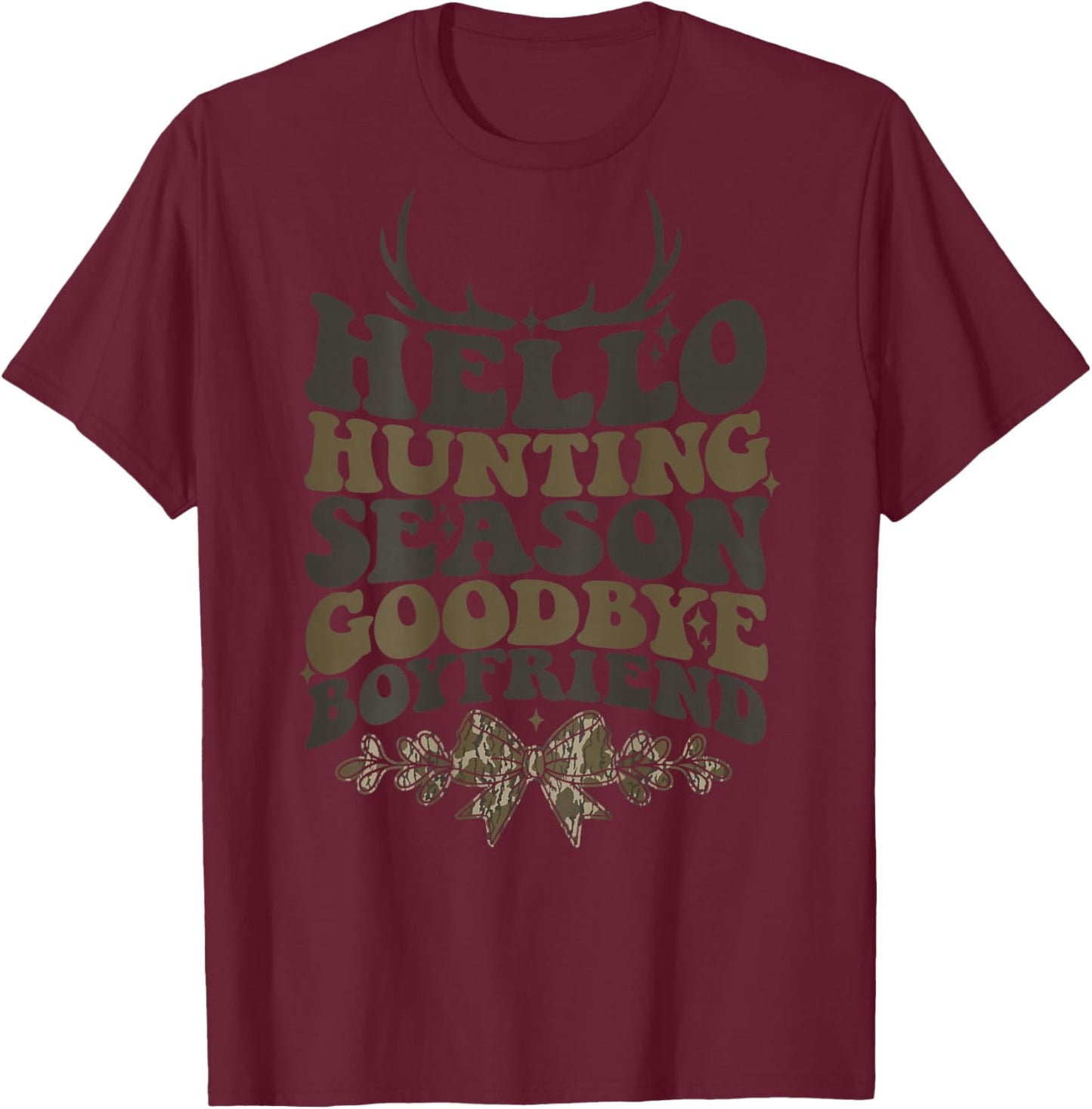 Hello Hunting Season Goodbye Boyfriend Coquette Camo Bow T-Shirt - T-Shirt | Maroon