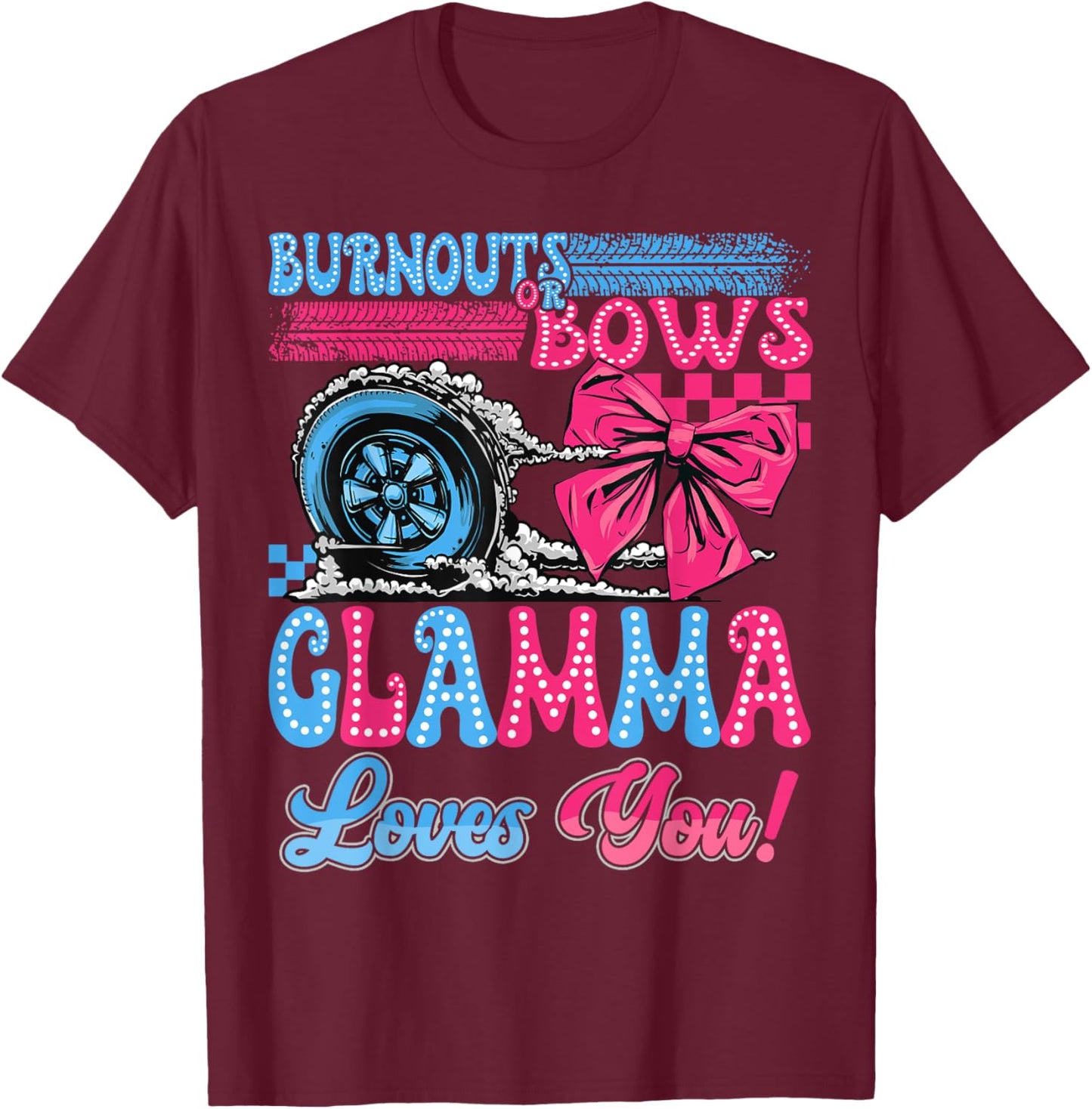 Burnouts or Bows Glamma Loves You Gender Reveal Party T-Shirt - T-Shirt | Maroon