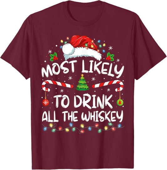 Most Likely To Drink All The Whiskey Santa Christmas T-Shirt - T-Shirt | Maroon