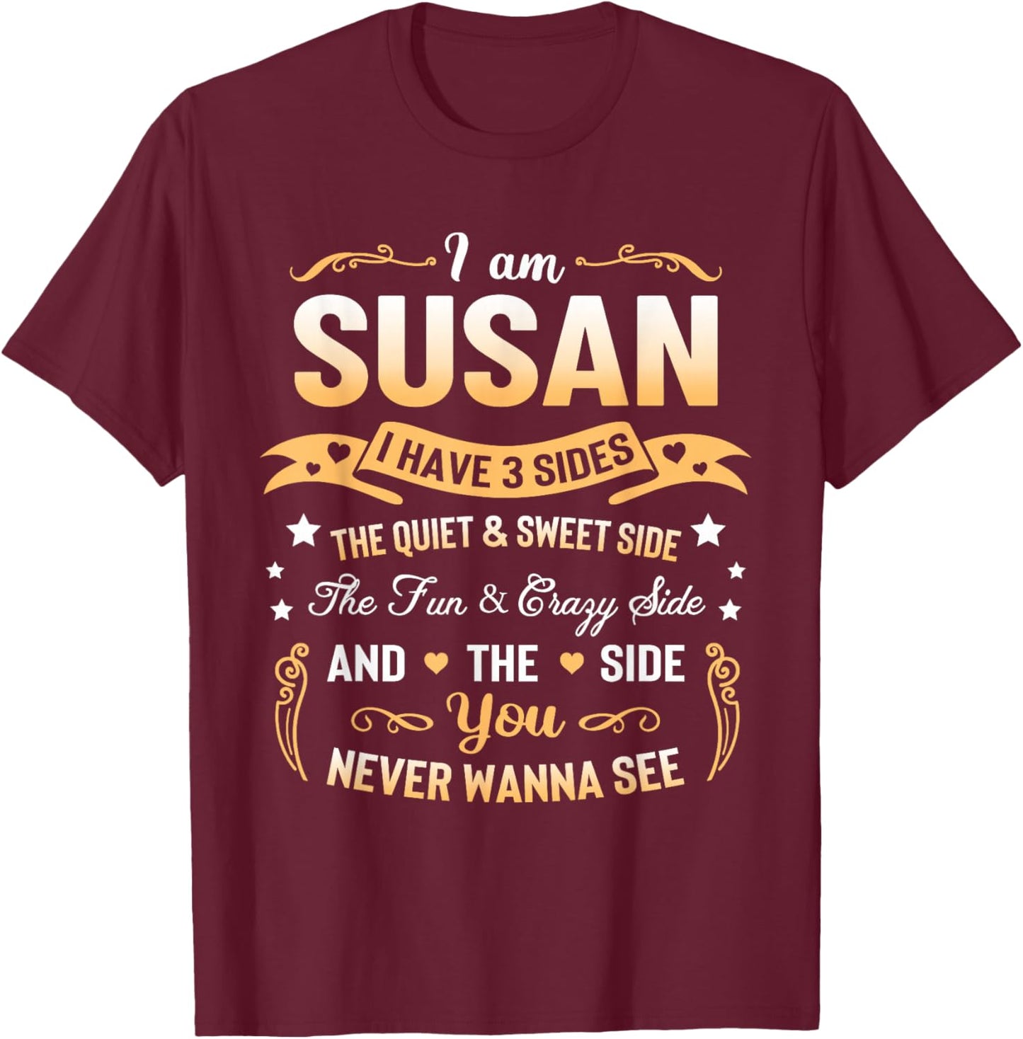 I am Susan I Have 3 Sides - Susan First Name T-Shirt - T-Shirt | Maroon