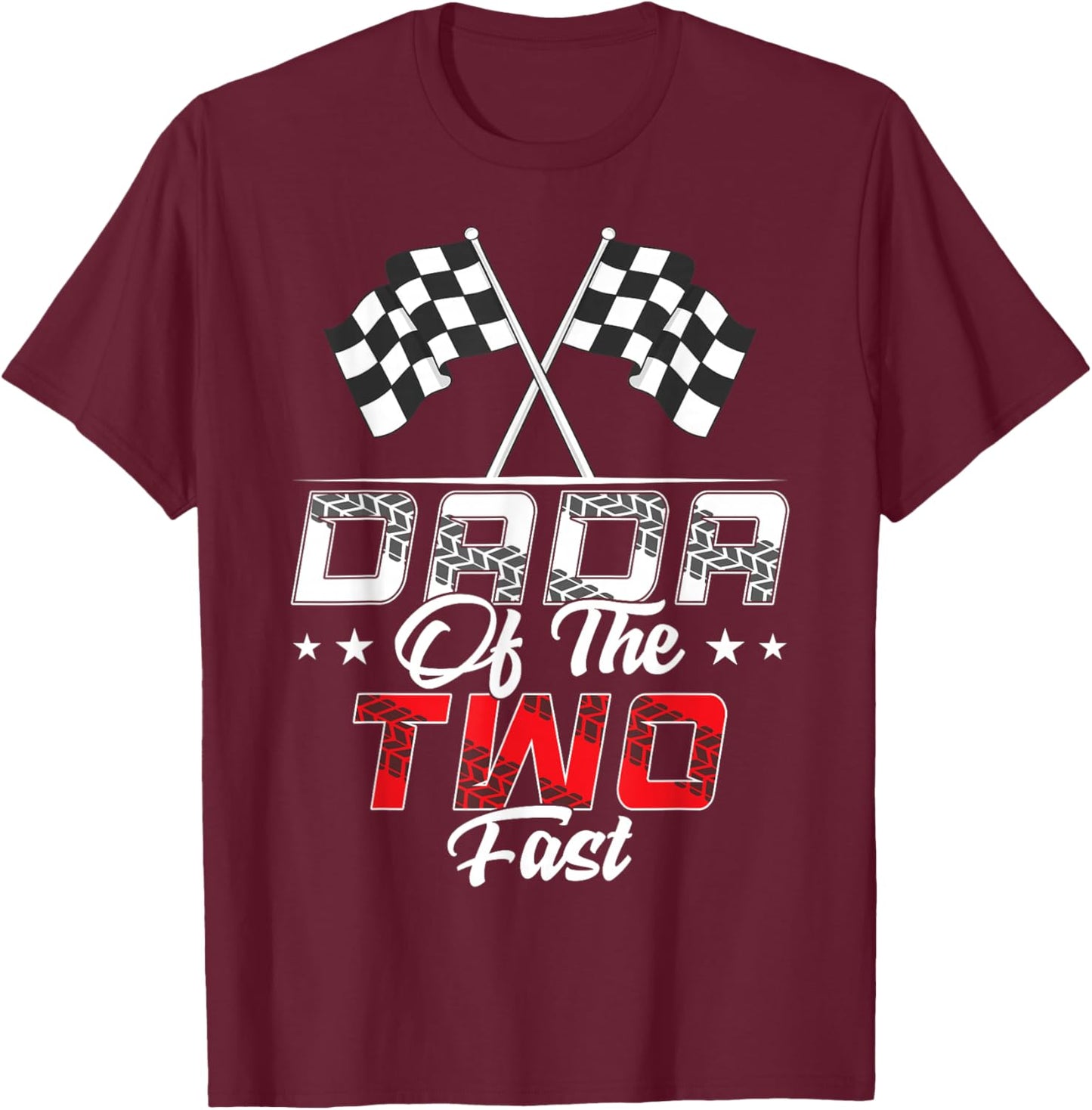 Dada Of The Two Fast Second Birthday Racing Car Family T-Shirt - T-Shirt | Maroon