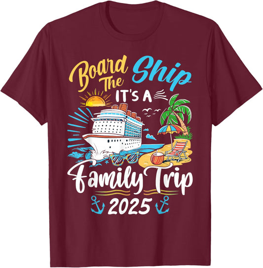 Board The Ship It's A Family Trip Cruise Family Vacation T-Shirt - T-Shirt | Maroon