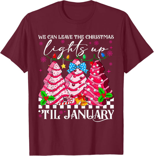 We Can Leave The Christmas Lights Up Til January Xmas Tree T-Shirt - T-Shirt | Maroon