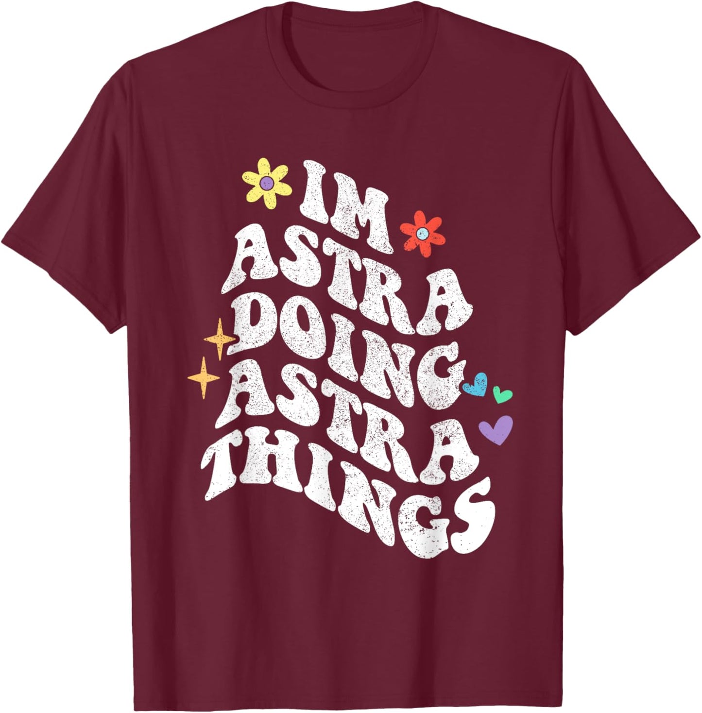 Retro Groovy Im Astra Doing Astra Things Funny Mother's Day T-Shirt - T-Shirt | Maroon