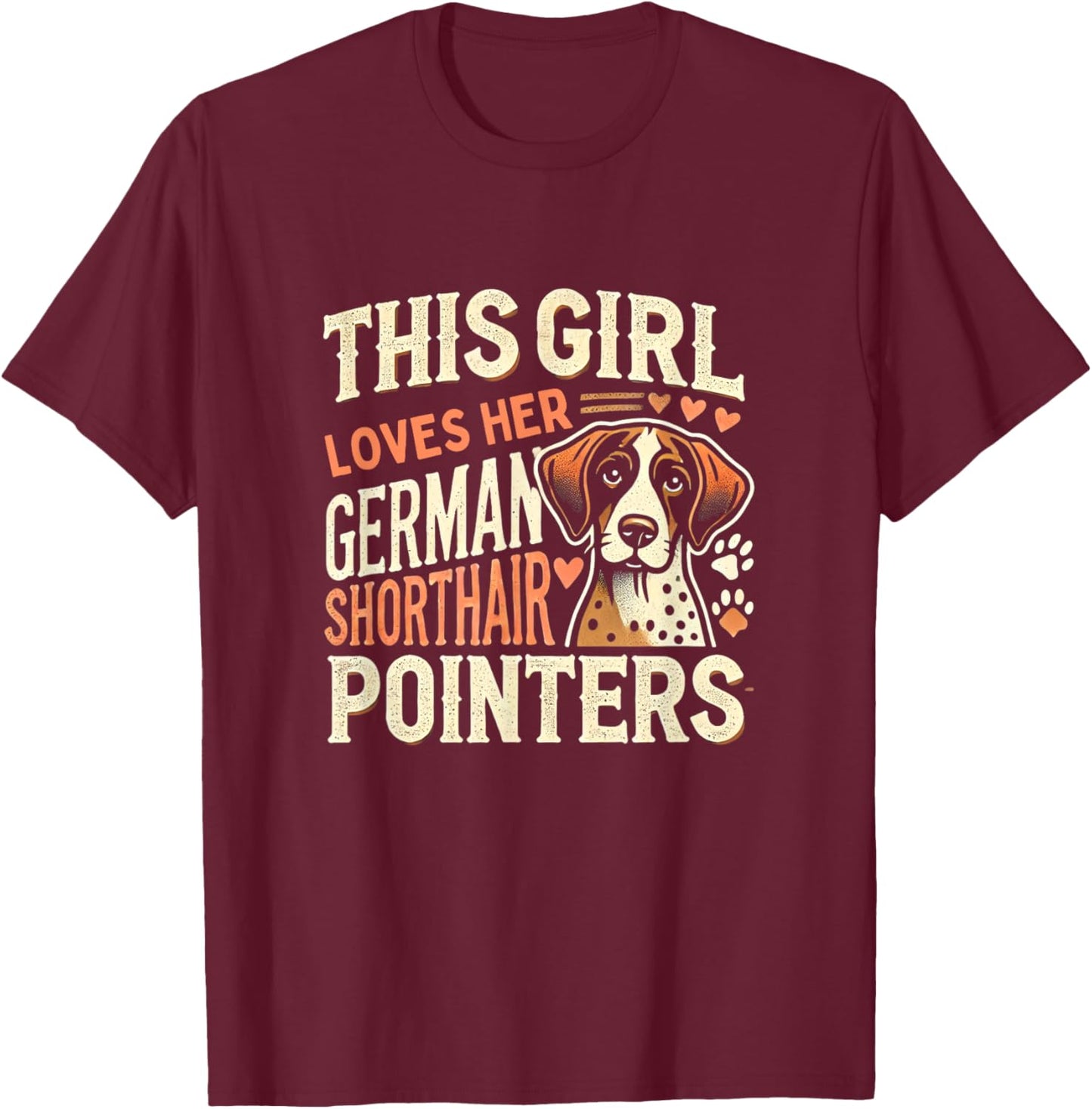 German Shorthair Pointer Girls GSP Shorthair Pointers T-Shirt - T-Shirt | Maroon