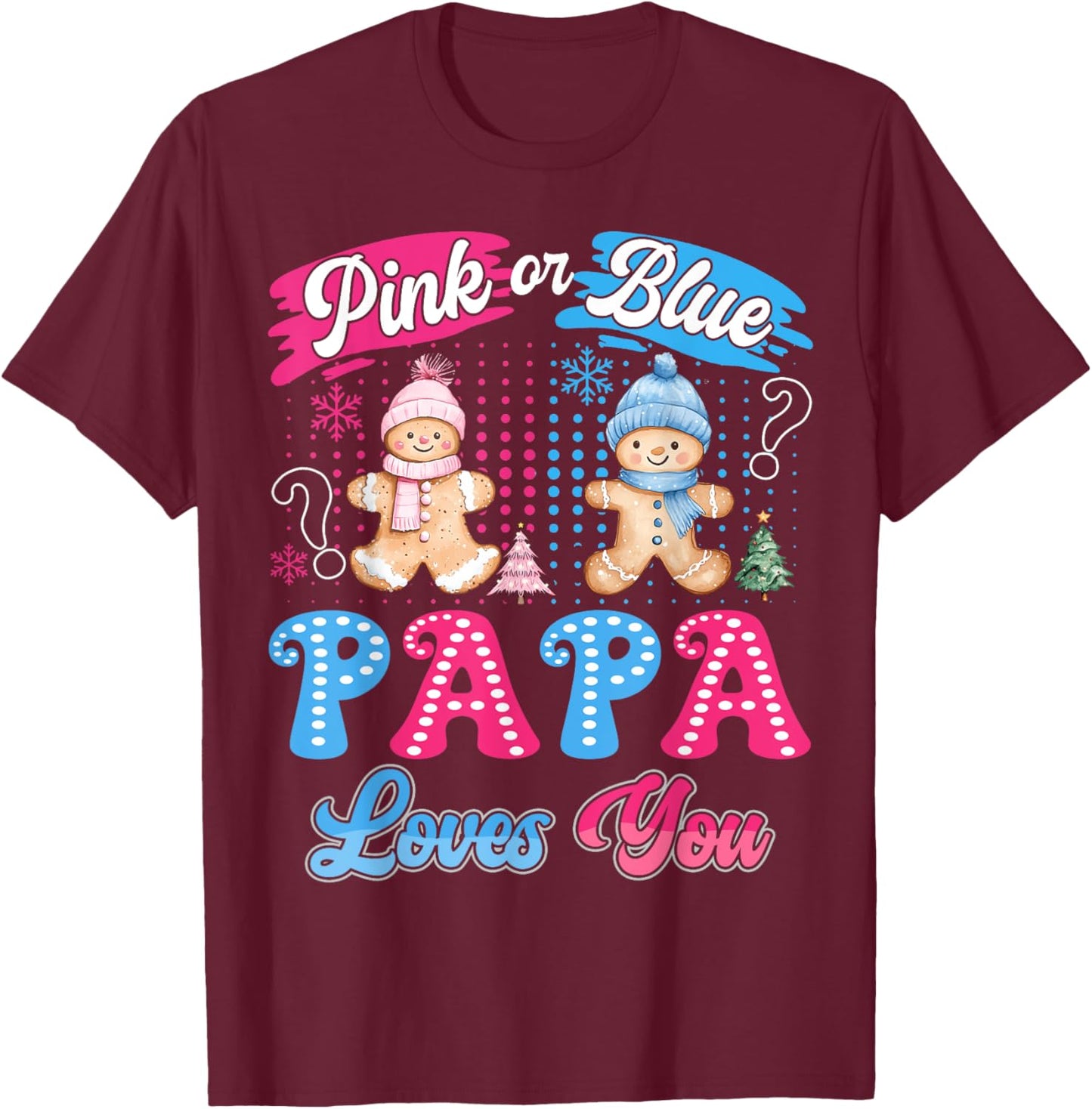 Pink or Blue Papa Loves You Gingerbread Christmas T-Shirt - T-Shirt | Maroon
