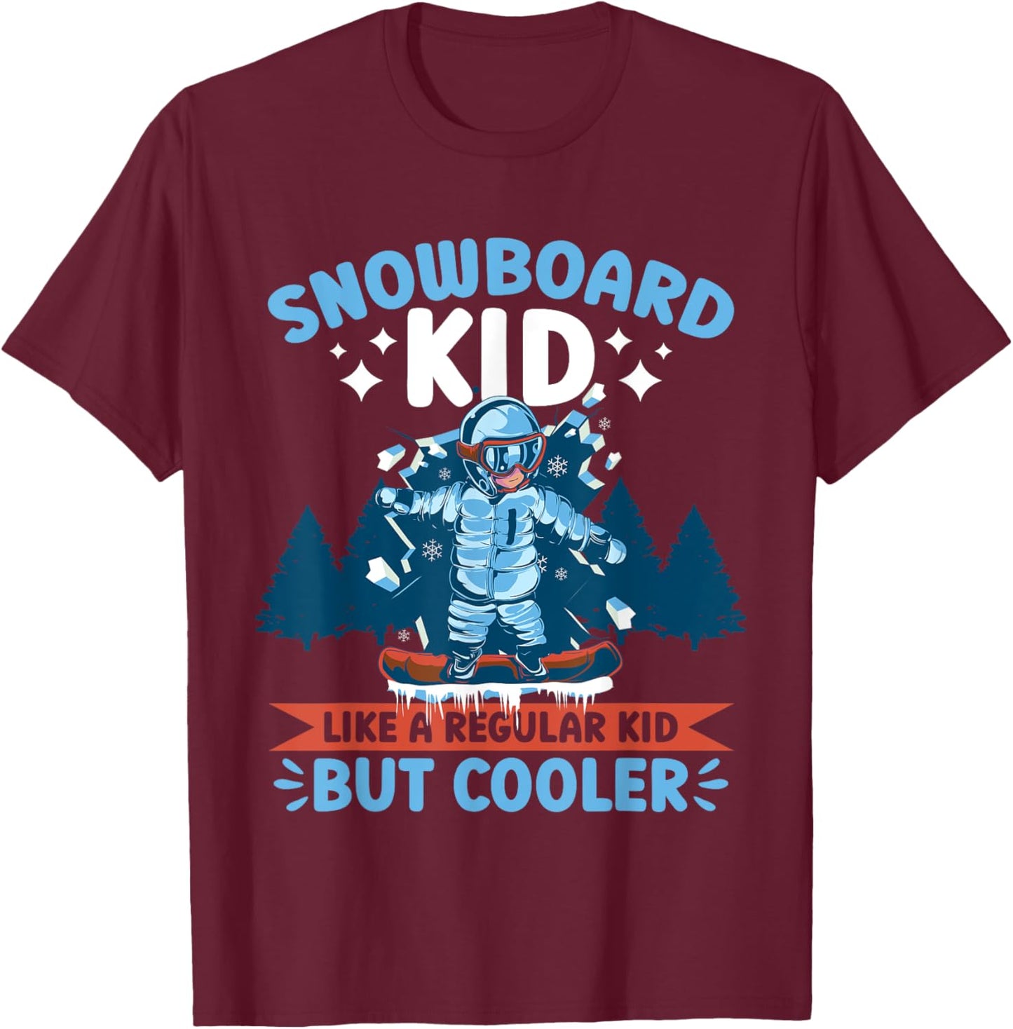 Snowboarding Cool Snowboard Kid Snowboarder T-Shirt - T-Shirt | Maroon