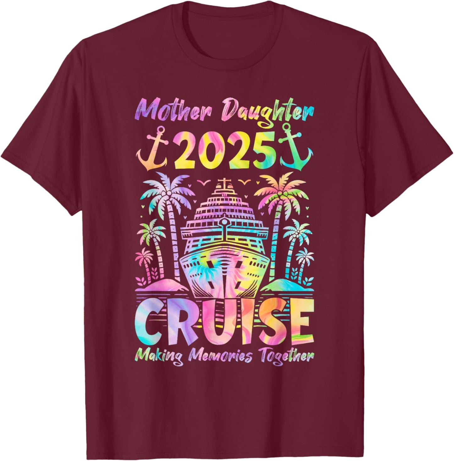 Cruise Mother Daughter Trip 2025 Funny Mom Daughter Vacation T-Shirt - T-Shirt | Maroon