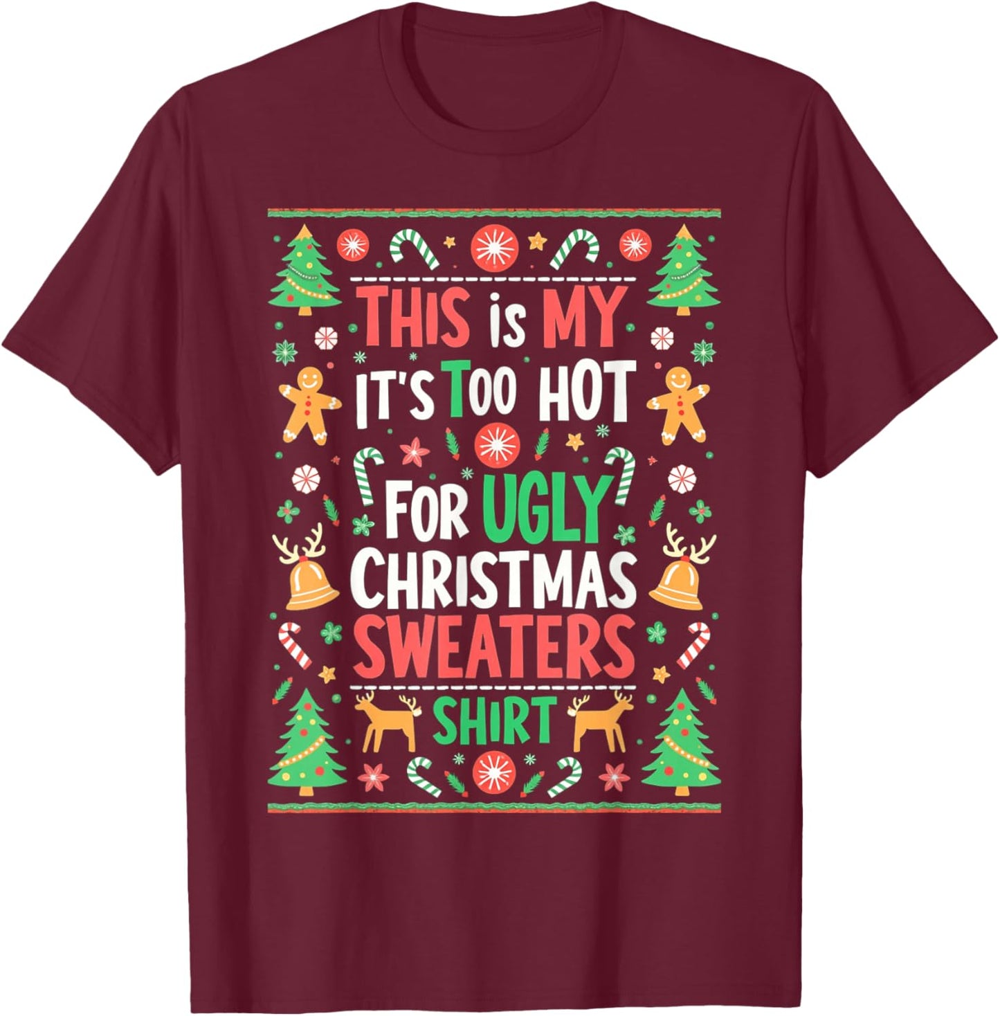 Funny Its Too Hot For Ugly Christmas Sweaters Xmas Pajamas T-Shirt - T-Shirt | Maroon