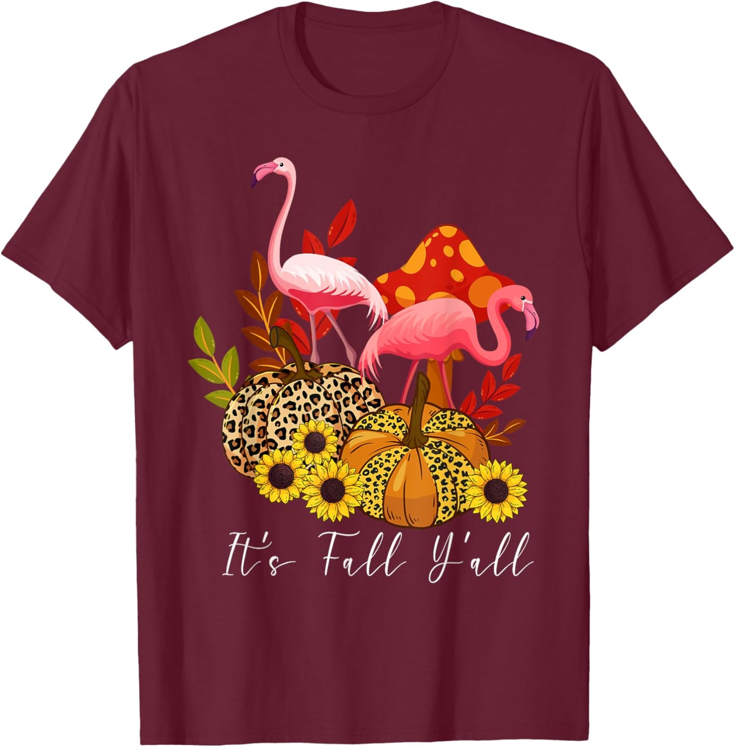It's Fall Y'all Flamingo Leopard Pumpkin Sunflower T-Shirt - T-Shirt | Maroon