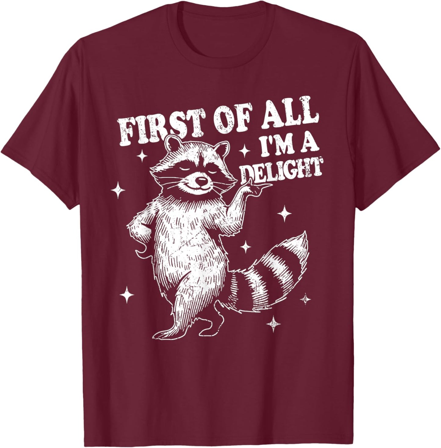 Retro Racoon First Of All I'm A Delight Funny Angry Raccoon T-Shirt - T-Shirt | Maroon