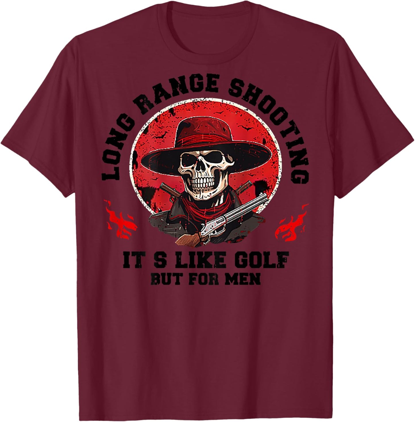 Long Range Shooting It's Like Golf But (on back) T-Shirt - T-Shirt | Maroon