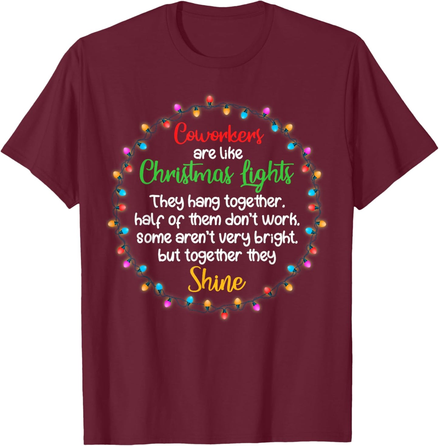Coworkers Are Like Christmas Lights Funny Office Work Party T-Shirt - T-Shirt | Maroon