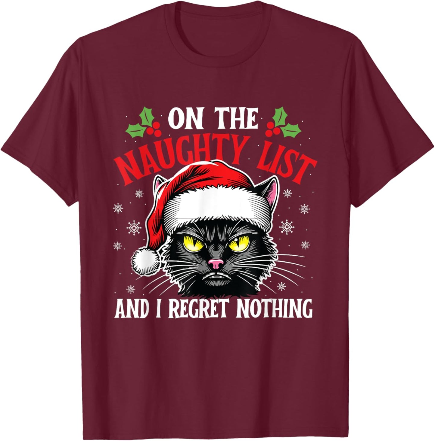 On The Naughty List And I Regret Nothing - Christmas Cat Men Women Kids T-Shirt - T-Shirt | Maroon