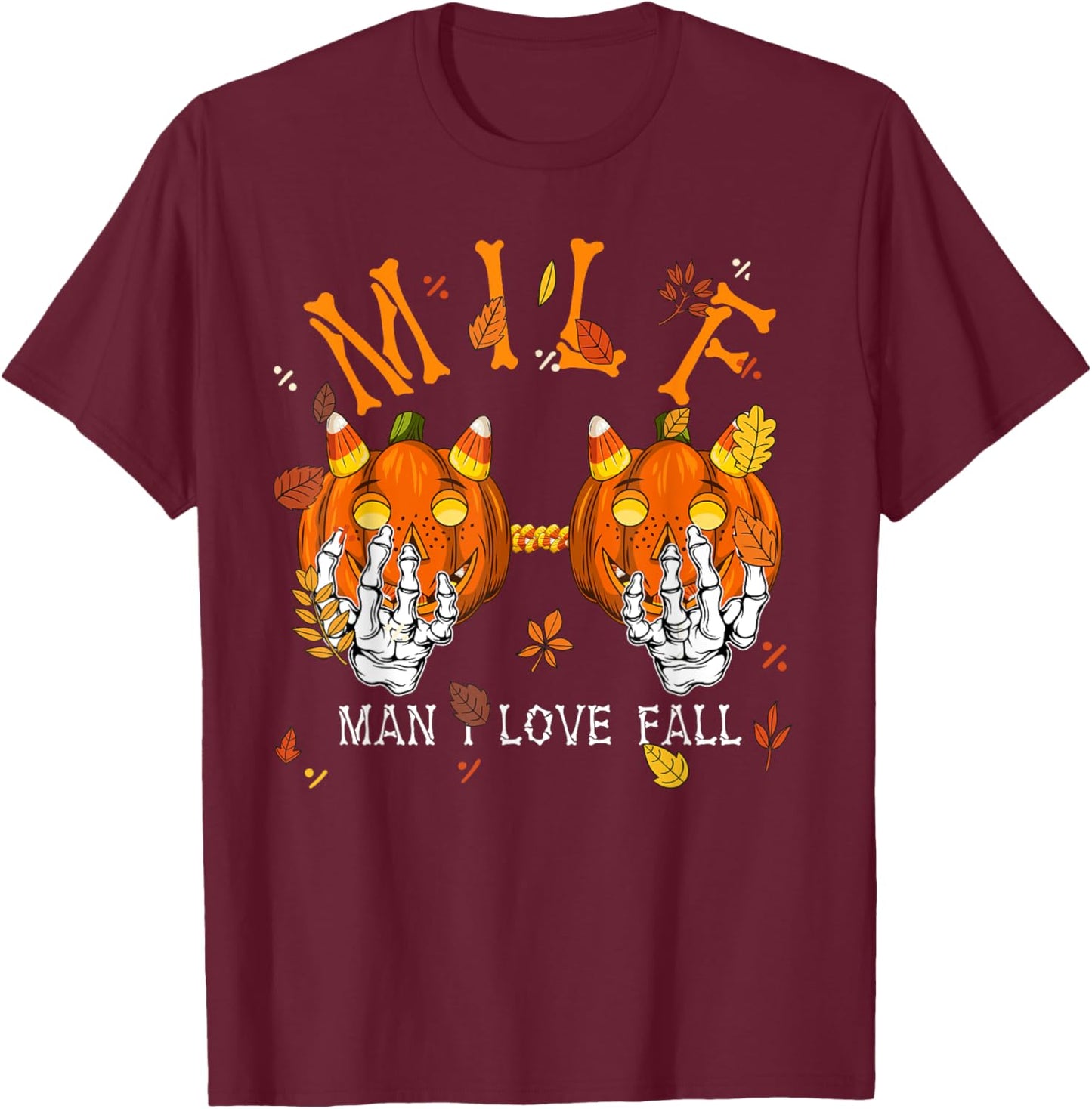 M I L F Man I Love Fall Autumn Season Skeleton Pumpkin Hand T-Shirt - T-Shirt | Maroon
