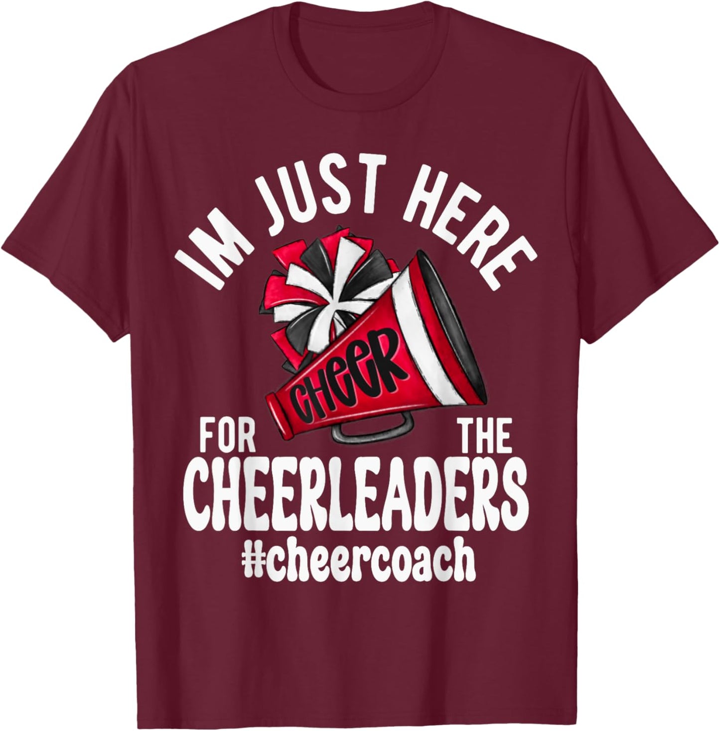Cheerleader Megaphone Just Here Cheerleaders Coach T-Shirt - T-Shirt | Maroon