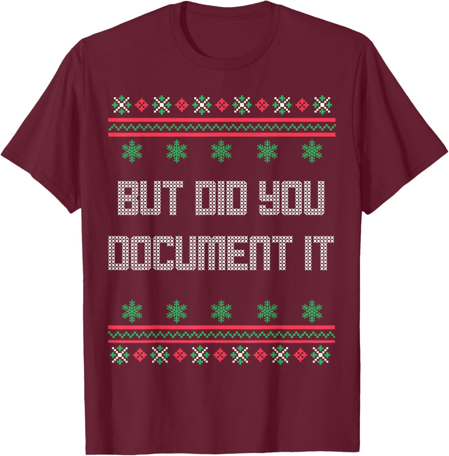 Christmas But Did You Document It Ugly Office Party Sweater T-Shirt - T-Shirt | Maroon