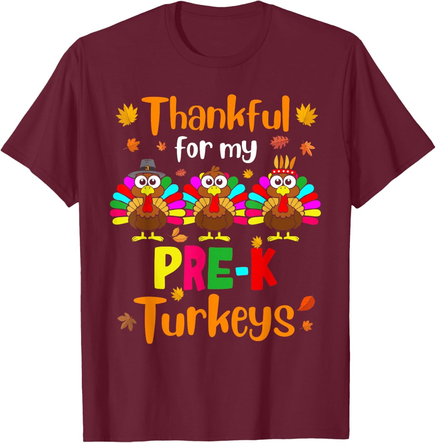 Thankful For My Pre-K Turkeys Thanksgiving Teacher Kids T-Shirt - T-Shirt | Maroon