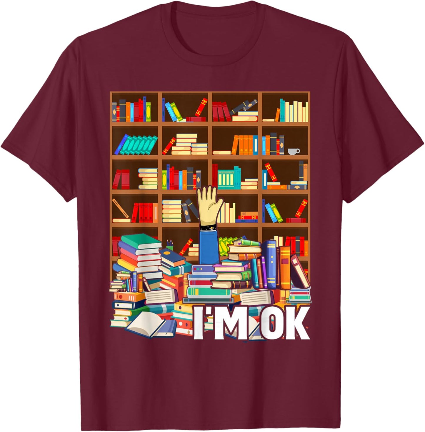 Reading Books Librarian Reader Nerd I'm Ok Teacher School T-Shirt - T-Shirt | Maroon