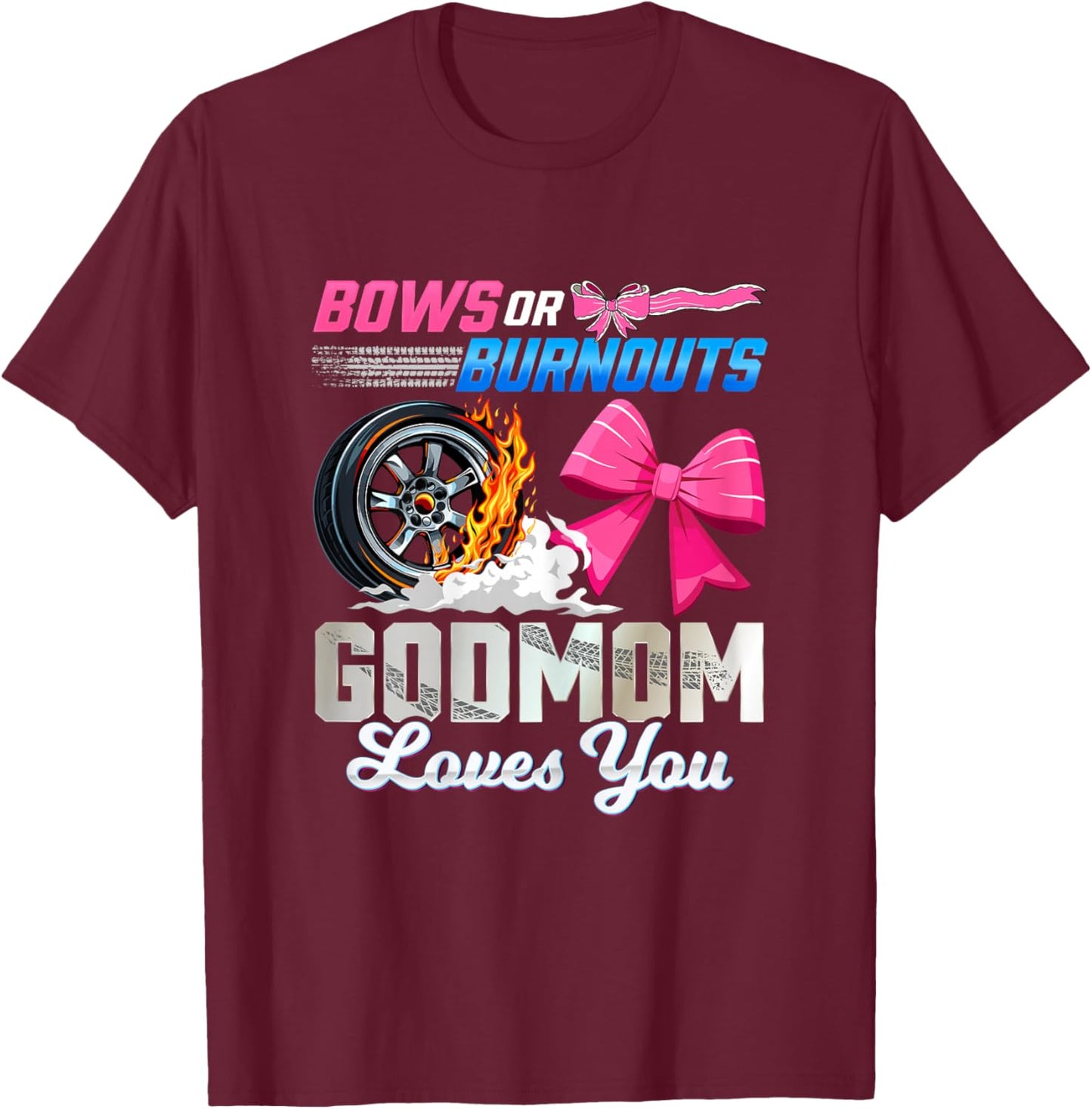 Burnouts Bows Family Gender Reveal 'Bows Or Burnouts' Gender Reveal Party Godmom Announcement T-Shirt - T-Shirt | Maroon