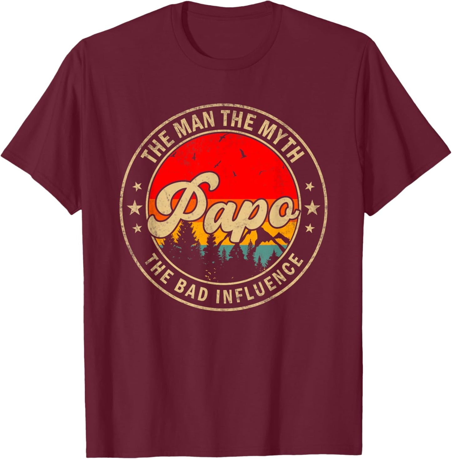 Papo the Man the Myth the bad Influence for Papa Grandpa T-Shirt - T-Shirt | Maroon