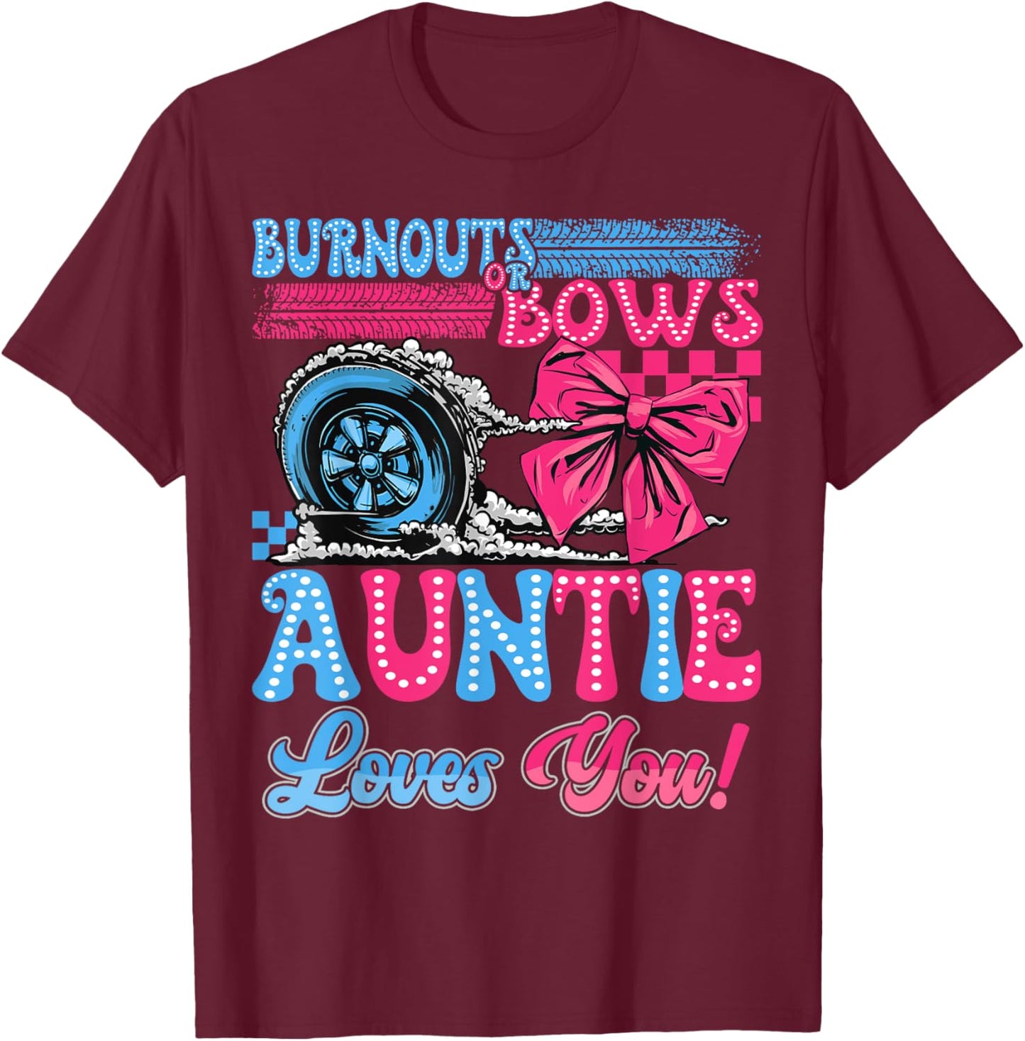 Burnouts or Bows Auntie Loves You Gender Reveal Party T-Shirt - T-Shirt | Maroon