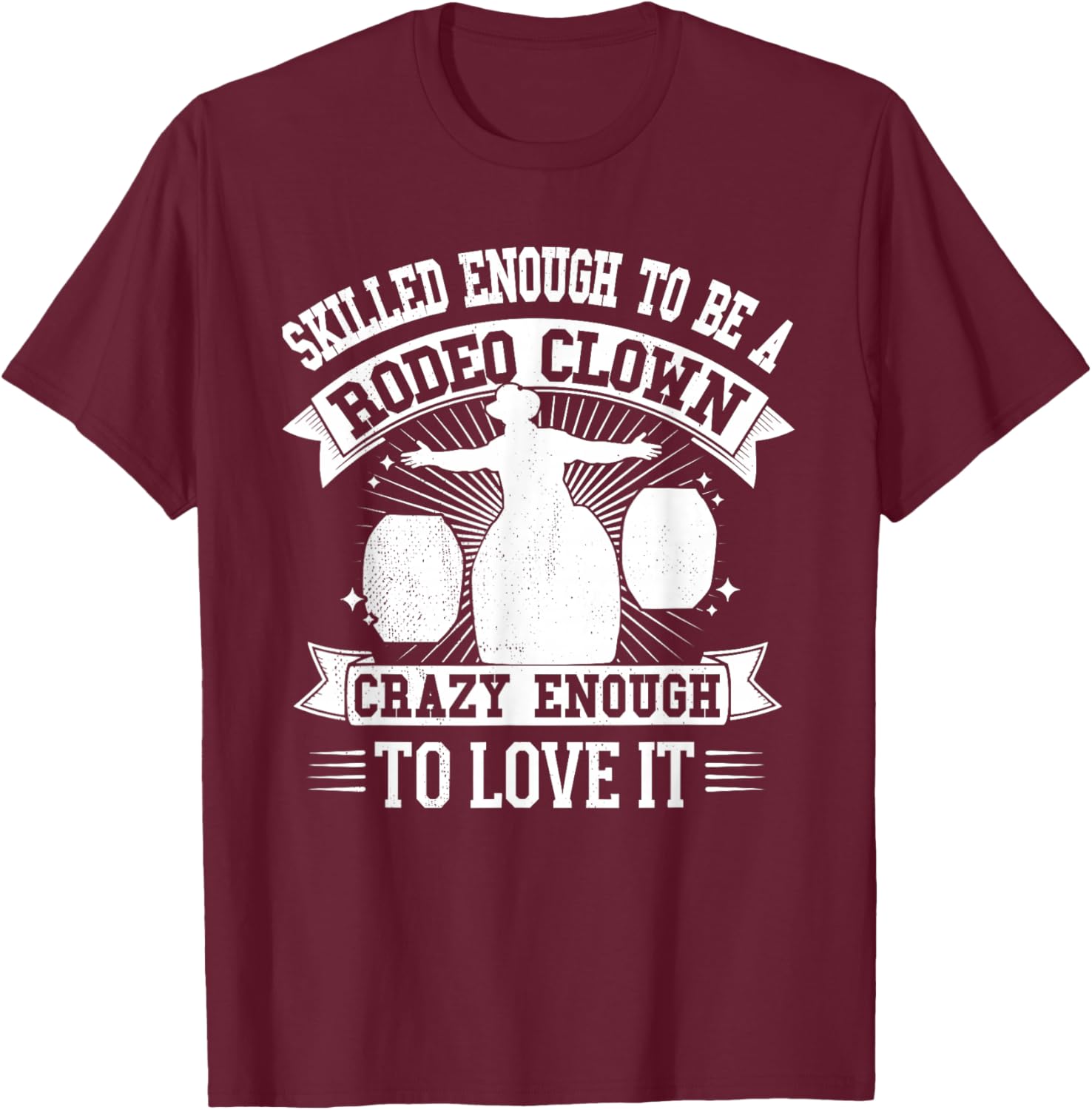Funny Rodeo Clown Bullfighter Men Women T-Shirt - T-Shirt | Maroon