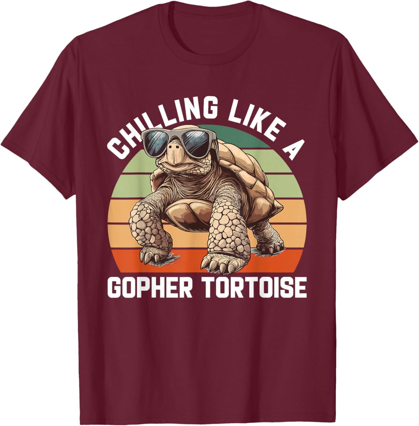 Turtle Lover Cute Tortoise Chilling Like A Gopher Tortoise T-Shirt - T-Shirt | Maroon