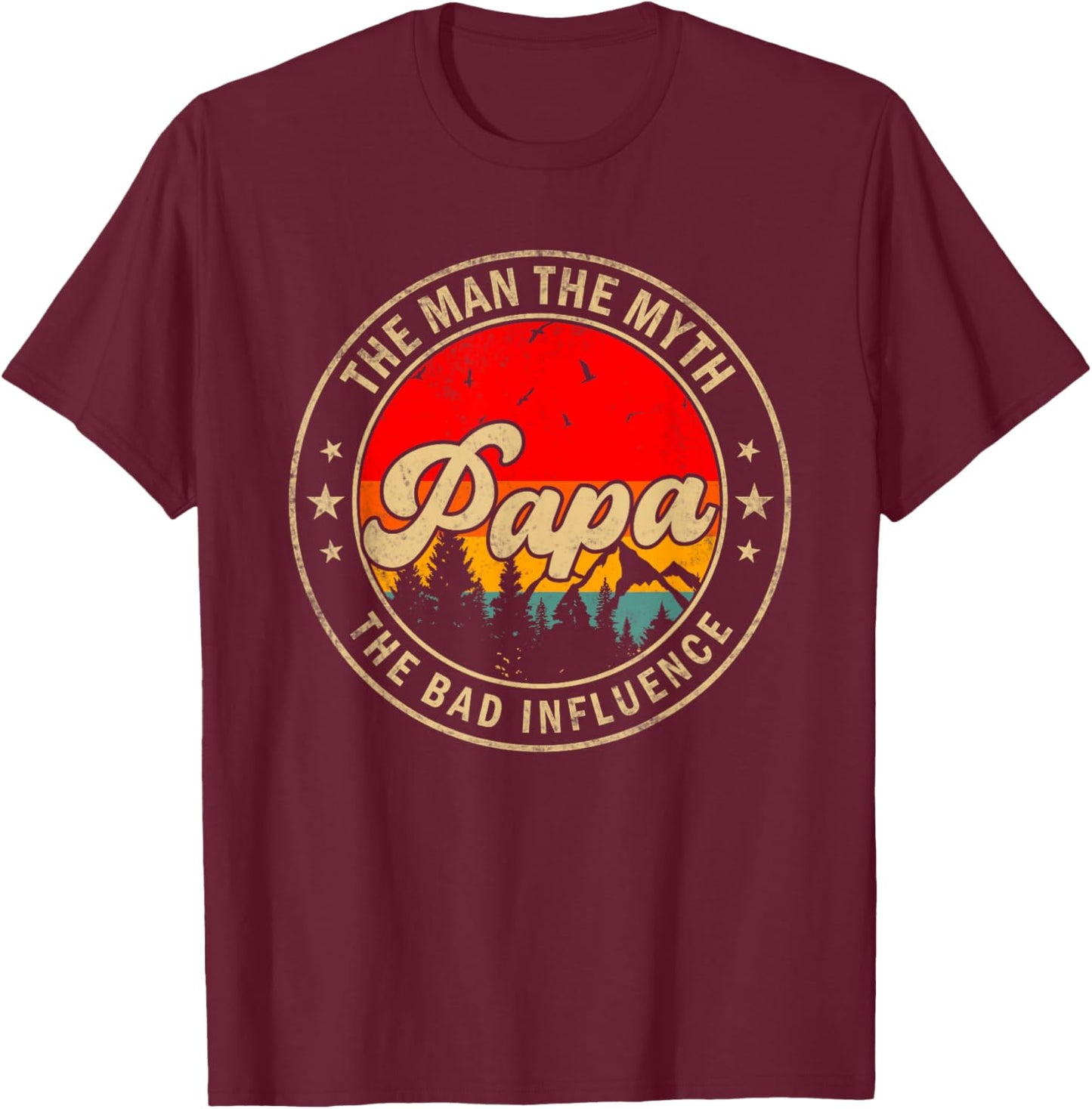 Papa the Man the Myth the bad Influence for Papa Grandpa T-Shirt - T-Shirt | Maroon