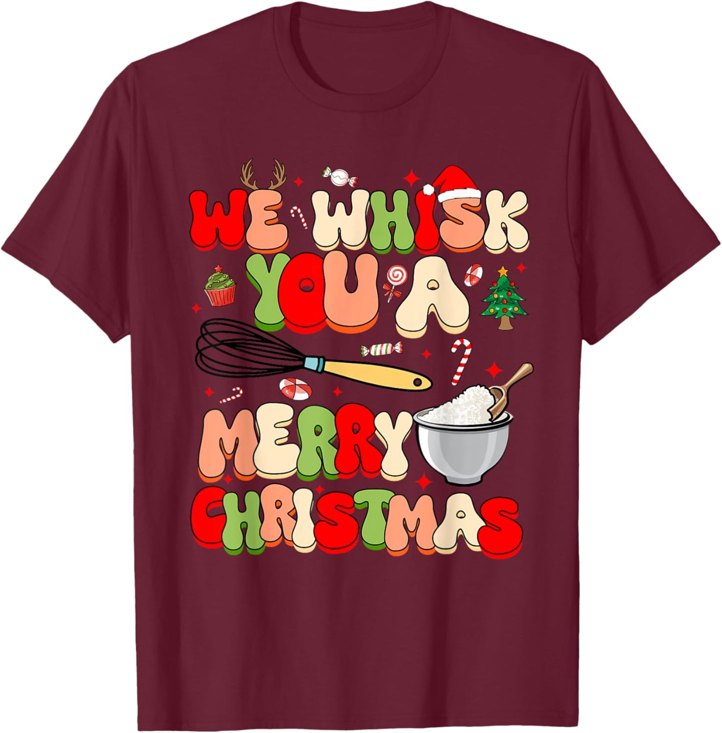 We Whisk You a Merry Xmas Funny Chef Baker Christmas T-Shirt - T-Shirt | Maroon