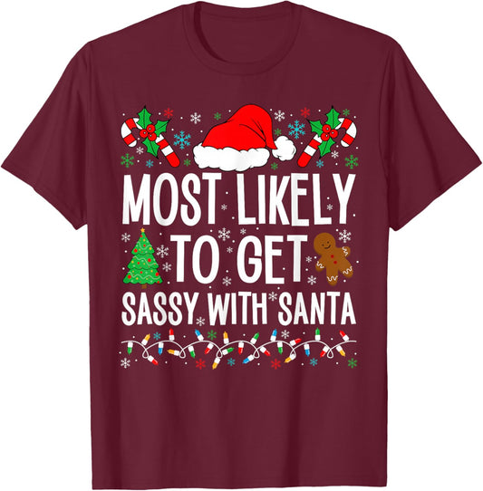 Most Likely To Get Sassy With Santa Funny Family Christmas T-Shirt - T-Shirt | Maroon